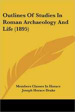 Outlines Of Studies In Roman Archaeology And Life (1895)