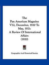 The Pan American Magazine V32, December, 1920 To May, 1921