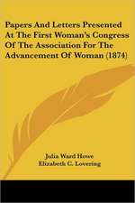 Papers And Letters Presented At The First Woman's Congress Of The Association For The Advancement Of Woman (1874)