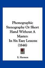 Phonographic Stenography Or Short Hand Without A Master