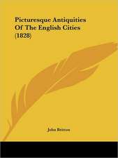 Picturesque Antiquities Of The English Cities (1828)