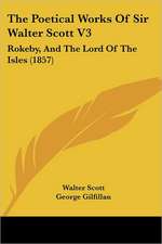 The Poetical Works of Sir Walter Scott V3