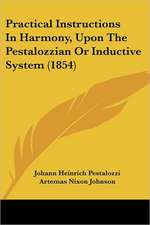 Practical Instructions In Harmony, Upon The Pestalozzian Or Inductive System (1854)