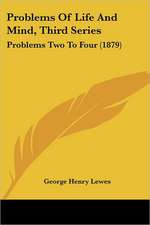 Problems Of Life And Mind, Third Series