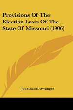 Provisions Of The Election Laws Of The State Of Missouri (1906)