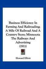 Business Efficiency In Farming And Railroading; A Mile Of Railroad And A Country Store; Minnesota The Railways And Advertising (1911)