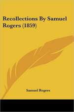 Recollections By Samuel Rogers (1859)