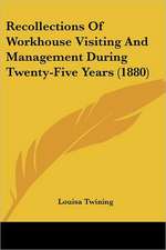 Recollections Of Workhouse Visiting And Management During Twenty-Five Years (1880)