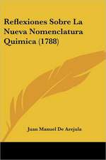 Reflexiones Sobre La Nueva Nomenclatura Quimica (1788)