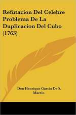 Refutacion Del Celebre Problema De La Duplicacion Del Cubo (1763)