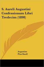 S. Aureli Augustini Confessionum Libri Tredecim (1898)