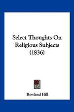 Select Thoughts On Religious Subjects (1836)