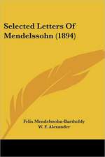 Selected Letters Of Mendelssohn (1894)