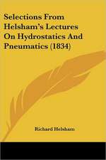 Selections From Helsham's Lectures On Hydrostatics And Pneumatics (1834)