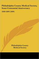 Philadelphia County Medical Society, Semi-Centennial Anniversary