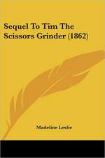 Sequel To Tim The Scissors Grinder (1862)