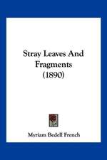 Stray Leaves And Fragments (1890)