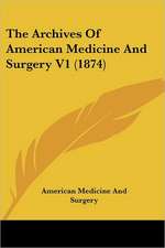 The Archives Of American Medicine And Surgery V1 (1874)