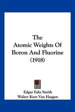 The Atomic Weights Of Boron And Fluorine (1918)