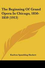 The Beginning Of Grand Opera In Chicago, 1850-1859 (1913)