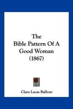 The Bible Pattern Of A Good Woman (1867)