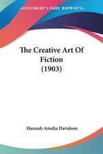 The Creative Art Of Fiction (1903)