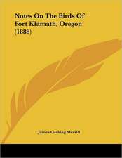 Notes On The Birds Of Fort Klamath, Oregon (1888)