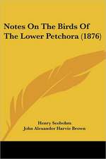 Notes On The Birds Of The Lower Petchora (1876)