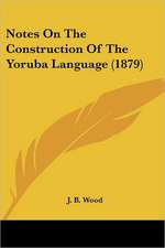 Notes On The Construction Of The Yoruba Language (1879)