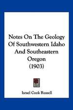 Notes On The Geology Of Southwestern Idaho And Southeastern Oregon (1903)