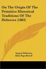 On The Origin Of The Primitive Historical Traditions Of The Hebrews (1883)