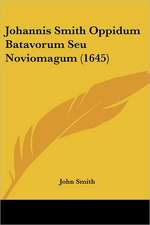 Johannis Smith Oppidum Batavorum Seu Noviomagum (1645)