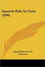 Spanish Rule In Cuba (1896)