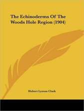 The Echinoderms Of The Woods Hole Region (1904)