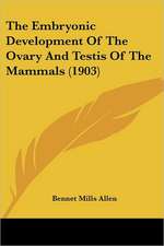 The Embryonic Development Of The Ovary And Testis Of The Mammals (1903)