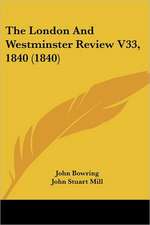 The London And Westminster Review V33, 1840 (1840)