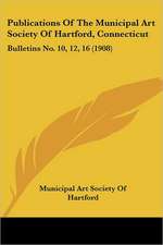 Publications Of The Municipal Art Society Of Hartford, Connecticut