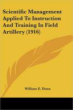 Scientific Management Applied To Instruction And Training In Field Artillery (1916)