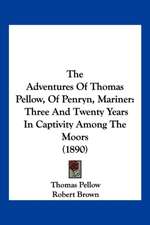 The Adventures Of Thomas Pellow, Of Penryn, Mariner