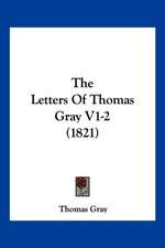 The Letters Of Thomas Gray V1-2 (1821)