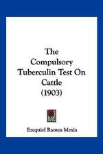 The Compulsory Tuberculin Test On Cattle (1903)