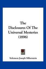 The Disclosures Of The Universal Mysteries (1896)