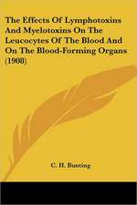 The Effects Of Lymphotoxins And Myelotoxins On The Leucocytes Of The Blood And On The Blood-Forming Organs (1908)