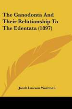 The Ganodonta And Their Relationship To The Edentata (1897)