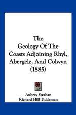 The Geology Of The Coasts Adjoining Rhyl, Abergele, And Colwyn (1885)