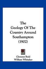 The Geology Of The Country Around Southampton (1902)