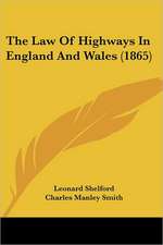 The Law Of Highways In England And Wales (1865)