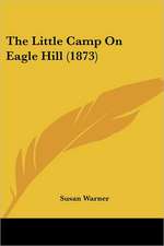 The Little Camp On Eagle Hill (1873)