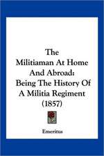 The Militiaman At Home And Abroad