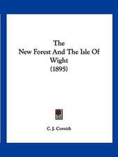 The New Forest And The Isle Of Wight (1895)